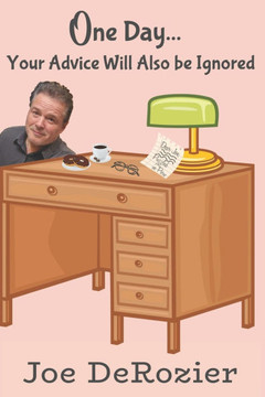 One Day...: Your Advice Will Also be Ignored