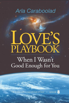 Love'S Playbook Episode 8 : When I Wasn'T Good Enough For You