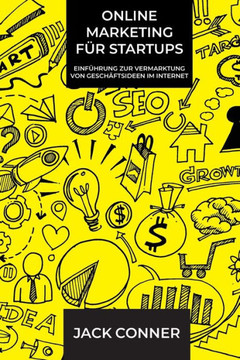 Online Marketing für Startups: Einführung zur Vermarktung von Geschäftsideen im Internet