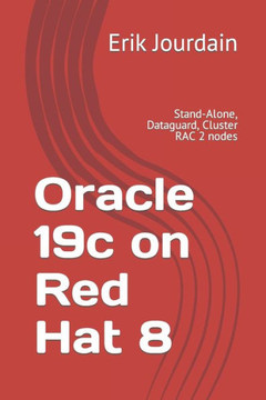 Oracle 19c on Red Hat 8: Stand-Alone, Dataguard, Cluster RAC 2 nodes