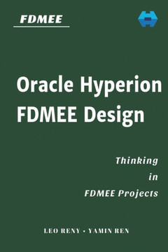 Oracle Hyperion FDMEE Design: Thinking in FDMEE Projects