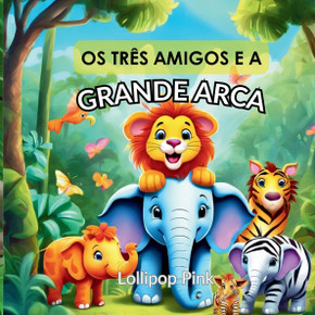 OS Três Amigos e a Grande Arca