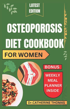 Osteoporosis Diet Cookbook for women: Healthy and easy nutrition guide with calcium-rich recipes for healthy joints and bones
