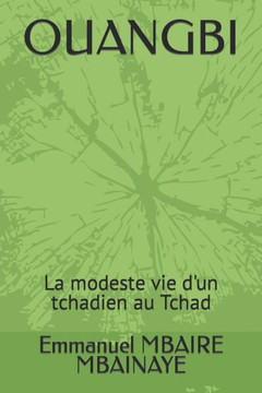 Ouangbi: La modeste vie d'un tchadien au Tchad