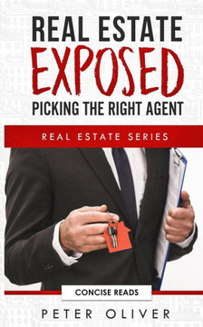 Real Estate Exposed : Picking The Right Agent