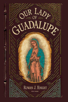 Our Lady of Guadalupe Our Lady of Guadalupe