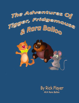 The Adventures Of Tigger, Fridgemouse And Rara Balloo