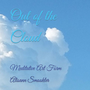 Out of the Cloud: Meditative Art Form