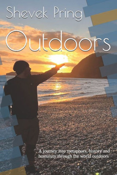 Outdoors: A journey into metaphors, history and humanity through the world outdoors