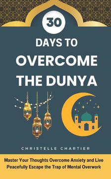 Overcoming Dunya in 30 days: Spiritual growth and a pure heart in Islam: Guide your benevolent soul with Islamic supplications for spiritual growth