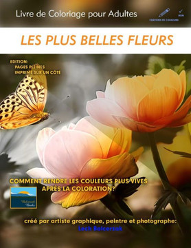 Les Plus Belles Fleurs - Livre De Coloriage Pour Adultes : Edition: Pages Pleines