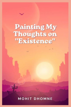 Painting My Thoughts on ''Existence''