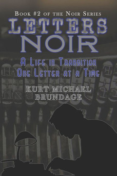 Letters Noir: A Life In Transition - One Letter At A Time Letters Noir: A Life In Transition - One Letter At A Time