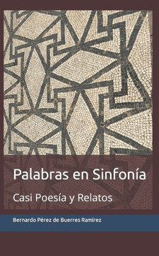 Palabras en Sinfonía: Casi Poesía y Relatos