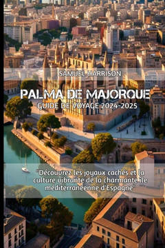 Palma de Majorque Guide de Voyage 2024-2025