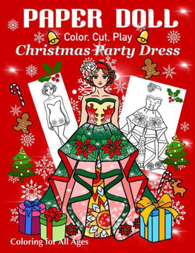Paper Doll - Color, Cut, Play Christmas Party Dress: Coloring book for Kids and Adults - Dress up Christmas Outfits