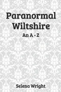 Paranormal Wiltshire: An A - Z