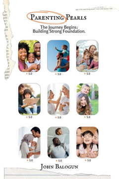 Parenting Pearls: The Journey Begins; Building Strong Foundation