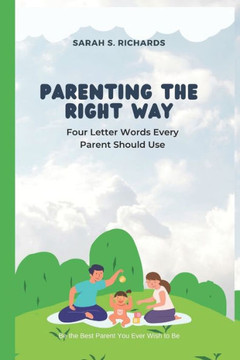 Parenting the Right Way: Four Letter Words Every Parent Should Use