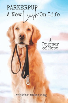 Parkerpup: A New Leash On Life: A Journey of Hope