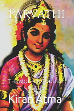 Parvathi: The Mother Goddess Parvathi: The Mother Goddess