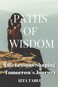 Paths of Wisdom: Life Lessons Shaping Tomorrow's Journey