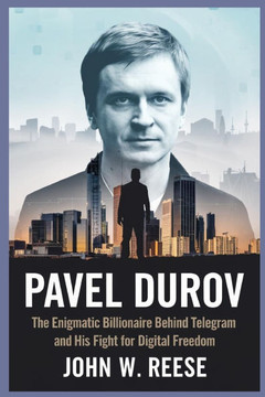 Pavel Durov: The Enigmatic Billionaire Behind Telegram and His Fight for Digital Freedom