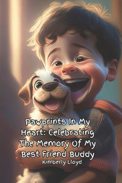Pawprints in My Heart: : Celebrating the Memories of My Best Friend Buddy