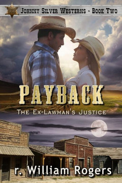 Payback - Johnny Silver Westerns - Book 2: The Ex-Lawman's Justice