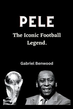Pele: The Iconic Football Legend