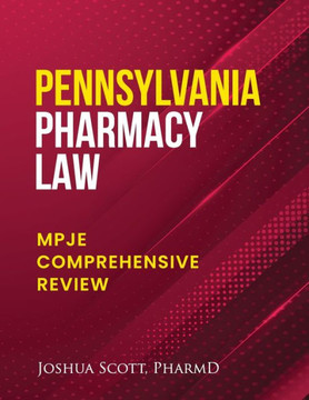 Pennsylvania Pharmacy Law: Mpje Comprehensive Review