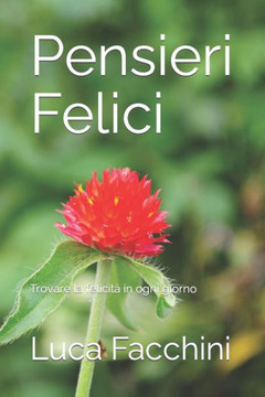 Pensieri Felici: Trovare la felicità in ogni giorno