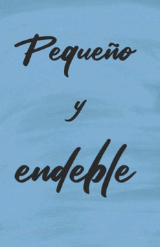 Pequeño y endeble