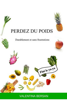 Perdez Du Poids: Durablement et sans frustrations