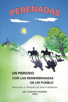 Perenadas: Un Periodo con las Remembranzas de un Pueblo: Una Etapa De Mi Vida Con Remembranzas de un Pueblo