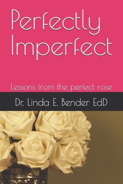 Perfectly Imperfect: Lessons from the perfect rose