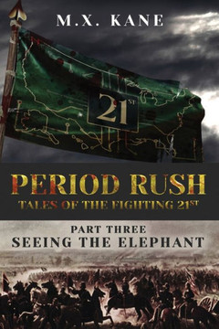 Period Rush: Tales of the Fighting 21st: Seeing the Elephant