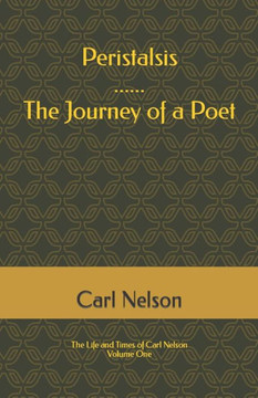 Peristalsis: The Life and Times of Carl Nelson - Volume 1
