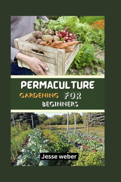 Permaculture Gardening for Beginners