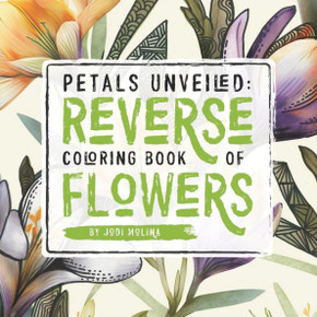 Petals Unveiled: Reverse Coloring Book of Flowers