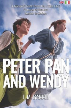 Peter Pan and Wendy (Translated): English - Italian Bilingual Edition