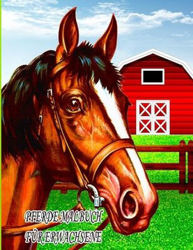 Pferde Malbuch Für Erwachsene: Malbuch für Kinder, Jungen und Mädchen, lustige Haustiere mit schönen Illustrationen für alle Altersgruppen