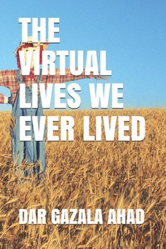 The Virtual Lives We Ever Lived The Virtual Lives We Ever Lived