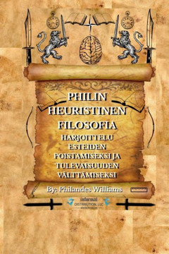 Philin Heuristinen Filosofia: Harjoittelu Esteiden Poistamiseksi Ja Tulevaisuuden Välttämiseksi