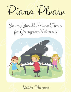 Piano Please: Seven Adorable Piano Tunes for Youngsters Volume 2