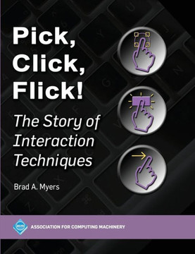 Pick, Click, Flick!: The Story of Interaction Techniques