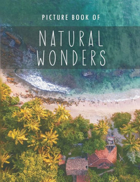 Picture Book of Natural Wonders: for Alzheimer's Patients and Seniors with Dementia.