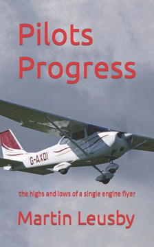 Pilots Progress: the highs and lows of a single engine flyer