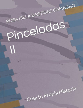 Pinceladas II: Crea tu Propia Historia