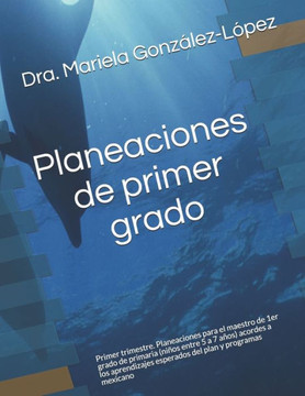 Planeaciones de primer grado: Primer trimestre. Planeaciones para el maestro de 1er grado de primaria (niños entre 5 a 7 años) acordes a los aprendi
